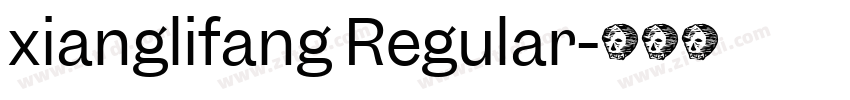 xianglifang Regular字体转换